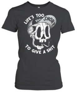 Skull life’s too short to give a shit  Classic Women's T-shirt