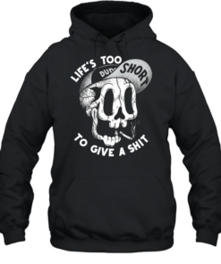 Skull life’s too short to give a shit  Unisex Hoodie