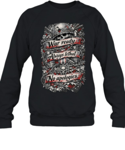 Skull war ready always lethal no apologies Unisex Sweatshirt