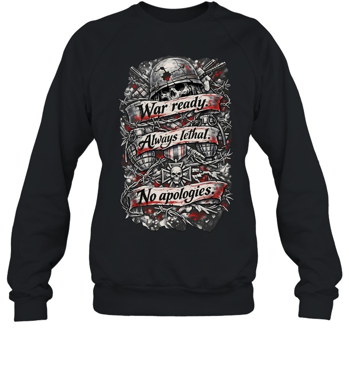 Skull war ready always lethal no apologies Unisex Sweatshirt