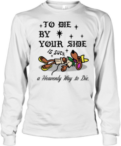 Slowpoke Rodriguez to die by your side is suck a heavenly way to die  Long Sleeved T-shirt