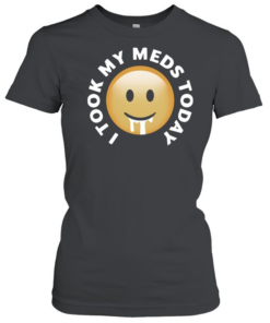 Smiley I took my meds today  Classic Women's T-shirt