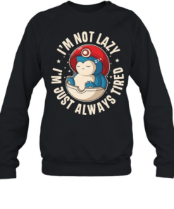 Snorlax Poké Ball Always tired I’m not lazy I’m just always tired  Unisex Sweatshirt