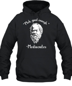 Socrates meh good enoygh mediocrates Unisex Hoodie