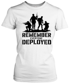 Soldier remember everyone deployed Classic Women's T-shirt