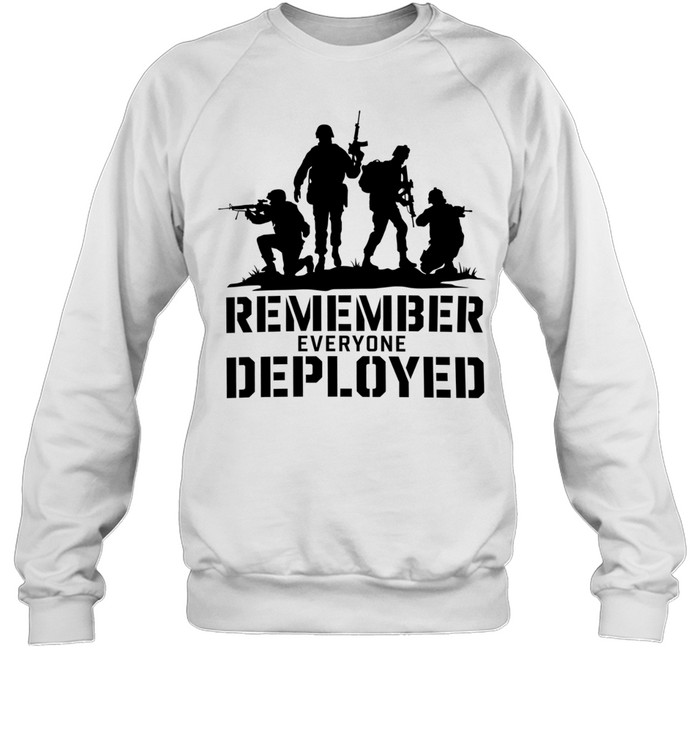 Soldier remember everyone deployed Unisex Sweatshirt