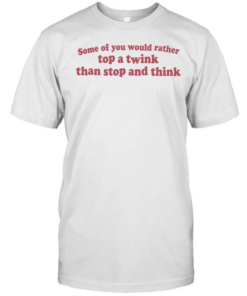 Some of you would rather top a wink than stop and think  Classic Men's T-shirt