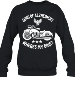 Sons of Alzheimers where my bike T- Unisex Sweatshirt