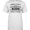Sorry I can’t I have eleventyseven kids doing fiftyleven sports activities  Classic Men's T-shirt