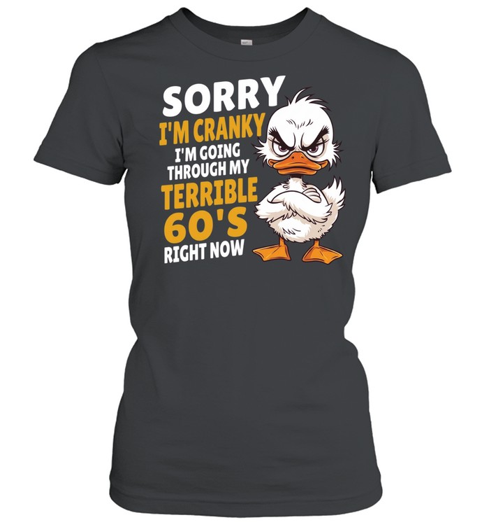 Sorry I'm Cranky Classic Women's T-shirt