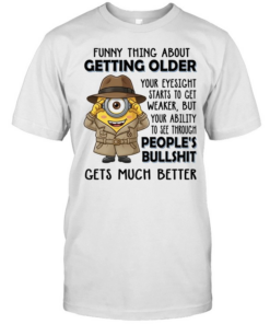 Spy Minion funny thing about getting older your eyesight starts to get weaker but your ability to see through  Classic Men's T-shirt