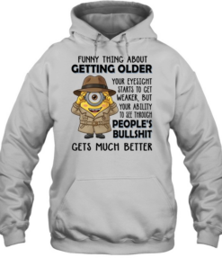 Spy Minion funny thing about getting older your eyesight starts to get weaker but your ability to see through Unisex Hoodie
