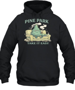 Stoney piney pine park take it easy T- Unisex Hoodie
