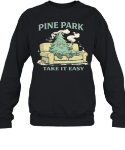 Stoney piney pine park take it easy T- Unisex Sweatshirt