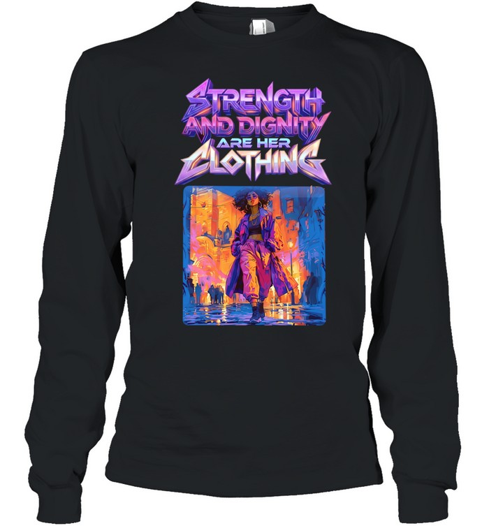 Street girl strength and dignity are her Long Sleeved T-shirt