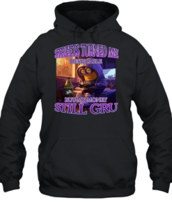 Streets Turned Me Despicable But My Money Still Gru Unisex Hoodie