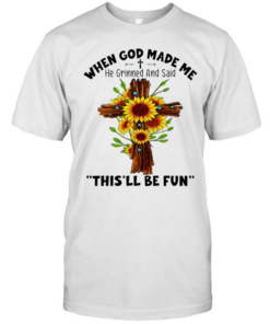Sunflowers when god made me he grinned and said this’ll be fun  Classic Men's T-shirt