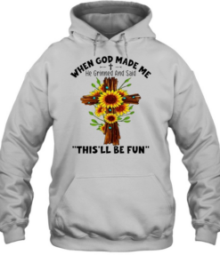 Sunflowers when god made me he grinned and said this’ll be fun Unisex Hoodie