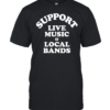 Support live music and local bands  Classic Men's T-shirt