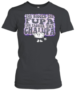 Taco the bigger the fupa the tastier the chalupa T- Classic Women's T-shirt
