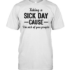 Taking a sick day cause I’m sick of you people humor Tee Classic Men's T-shirt