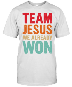 Team Jesus We Already Won Christian  Classic Men's T-shirt