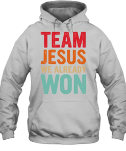 Team Jesus We Already Won Christian  Unisex Hoodie