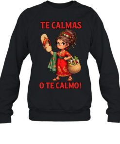 Tel Calmas O te Calmo!  Unisex Sweatshirt