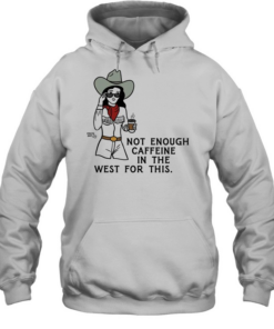 Texas Cowgirl not enough caffeine in the west for this  Unisex Hoodie
