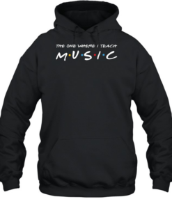 The One Where I Teach Music Teacher  Unisex Hoodie
