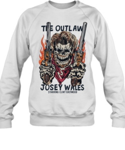 The Outlaw Josey Wales Starring Clint Eastwood  Unisex Sweatshirt