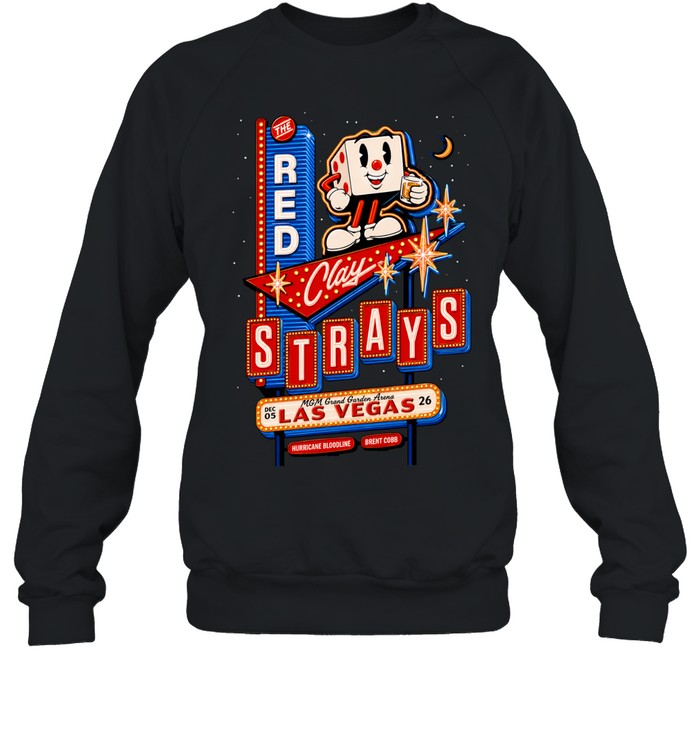 The Red Clay Strays At MGM Grand Garden Arena In Las Vegas On December 5 2026 Unisex Sweatshirt