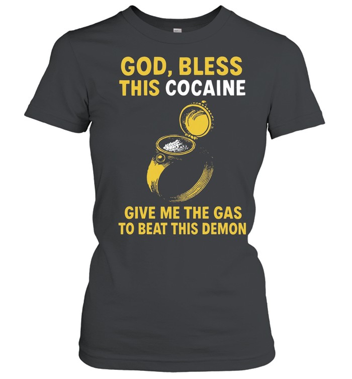 The Ring God bless this cocaine give me the gas to beat this demon Classic Women's T-shirt