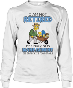 The Simpsons I am not retired i’m under new management see grandkids for details  Long Sleeved T-shirt