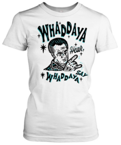 The Sopranos whaddaya hear whaddaya say  Classic Women's T-shirt