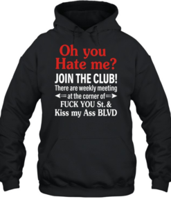There are weekly meeting at the corner of fuck you St kiss my ass BLVD  Unisex Hoodie