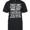 There's Only So Many Prayer  Classic Men's T-shirt
