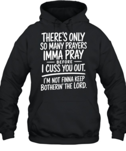 There's Only So Many Prayer Unisex Hoodie