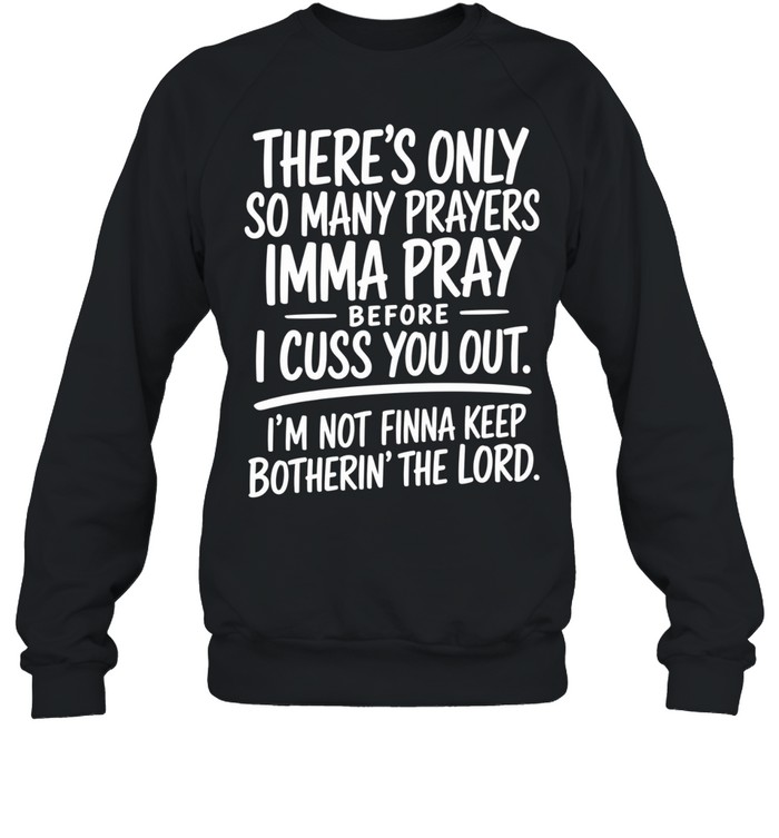 There's Only So Many Prayer Unisex Sweatshirt