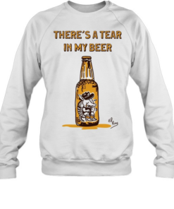 There’s a tear in my beer cowboy armadillo  Unisex Sweatshirt