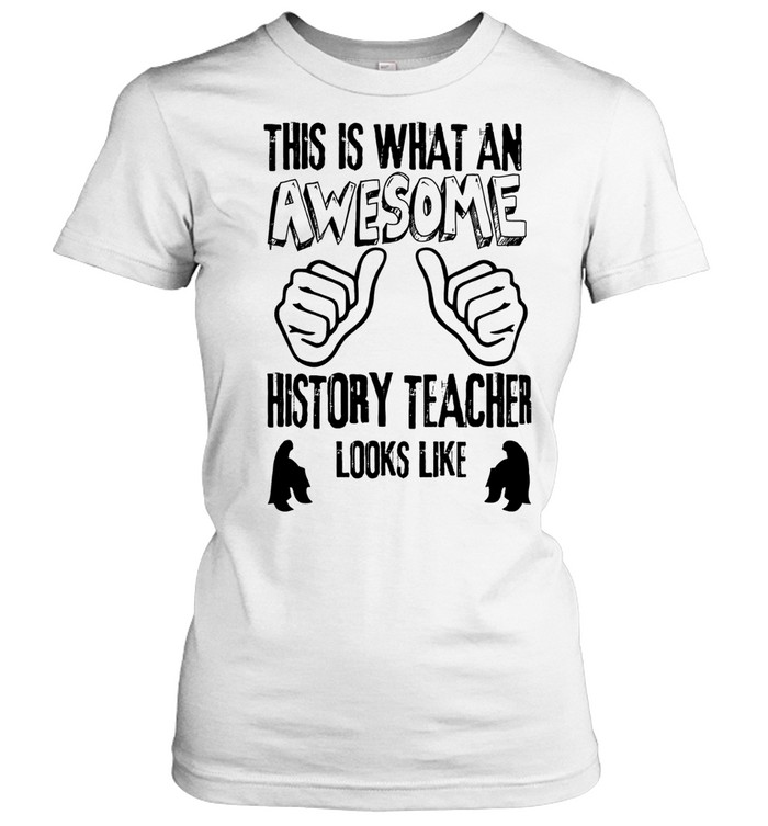 This Is what an awesome history teacher looks like Classic Women's T-shirt