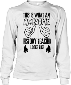 This Is what an awesome history teacher looks like Long Sleeved T-shirt