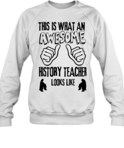 This Is what an awesome history teacher looks like Unisex Sweatshirt