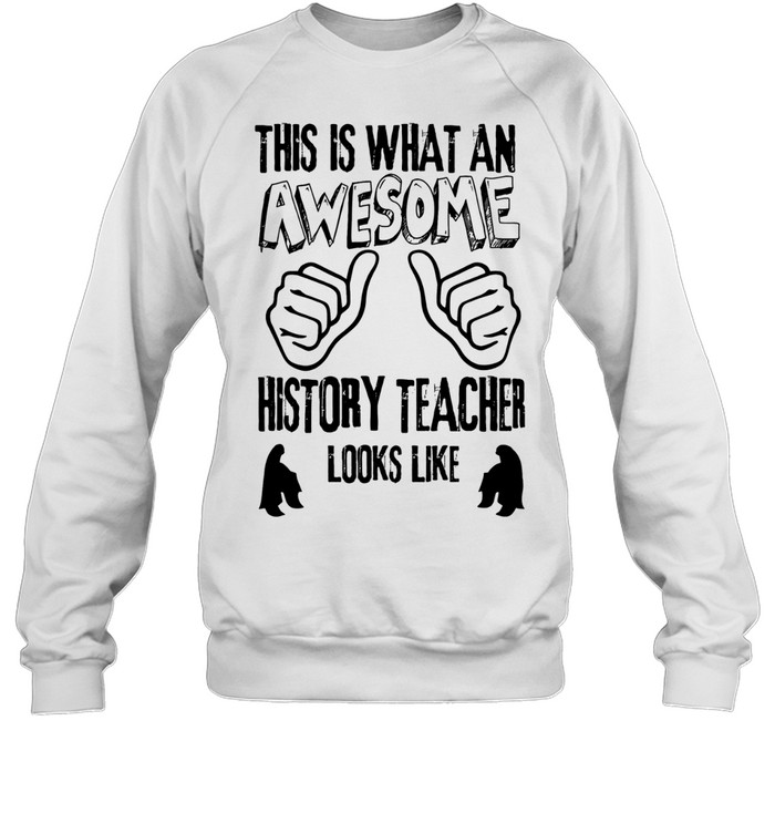 This Is what an awesome history teacher looks like Unisex Sweatshirt