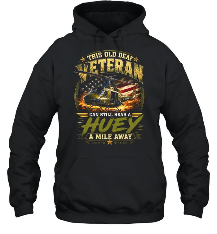 This Old Deaf Veteran Can Still Hear A Huey A Mile Away Unisex Hoodie
