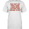 This isn’t my final form I have more tattoos and pircing to get Tee Classic Men's T-shirt