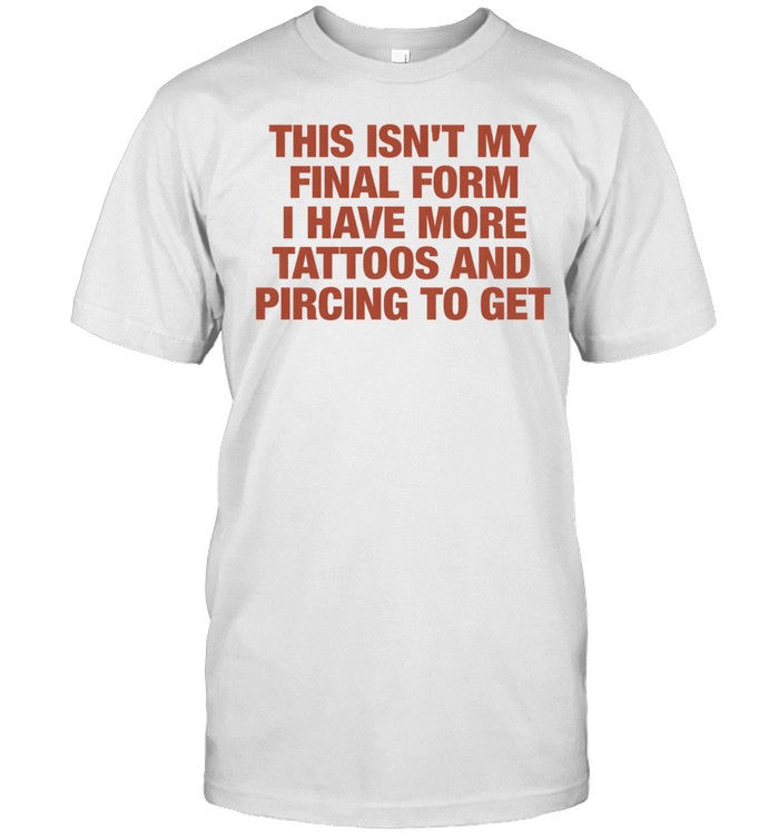 This isn’t my final form I have more tattoos and pircing to get Tee Classic Men's T-shirt