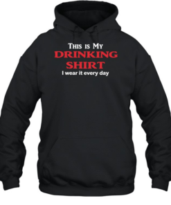 This my my drinking  I wear it every day  Unisex Hoodie