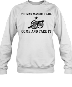 Thomas Massie KY-04 Come And Take It  Unisex Sweatshirt