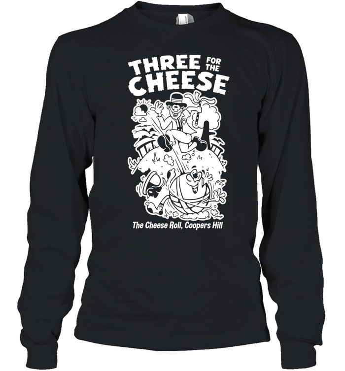 Three for the cheese the cheese roll coopers hill funny Long Sleeved T-shirt